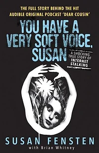You Have A Very Soft Voice, Susan: Shocking True Story Of Internet Stalking