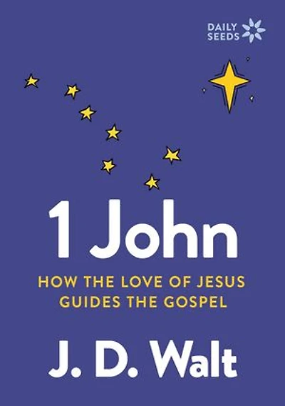 1 John: How the Love of Jesus Guides Gospel