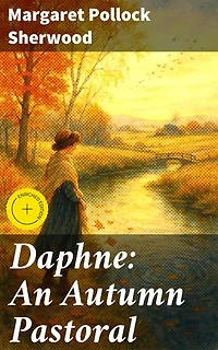 Daphne: An Autumn Pastoral: Enriched edition. A Poetic Journey Through Love, Loss, and Nature