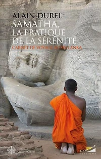 Samatha, la pratique de sérénité: carnet voyage au Sri Lanka