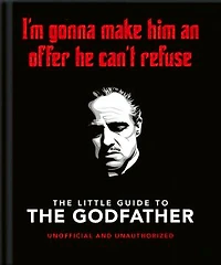 The Little Guide to Godfather: I'm gonna make him an offer he can't refuse