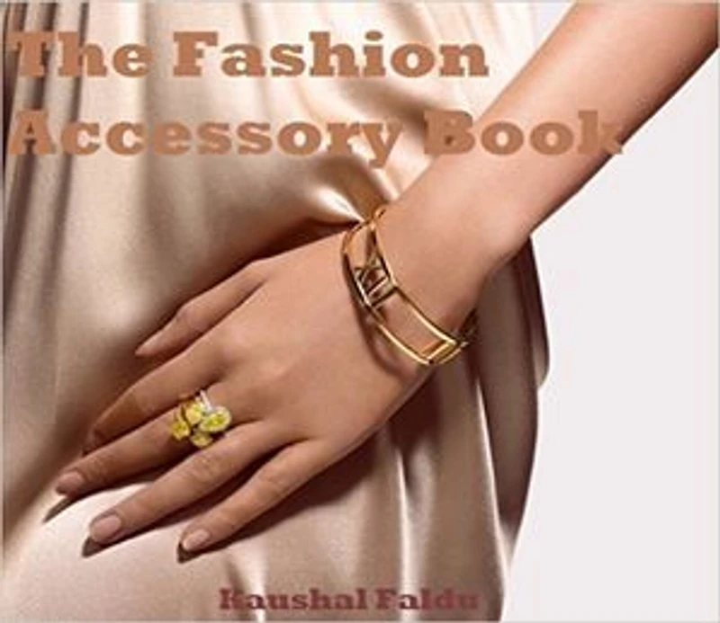 The Fashion Accessory Book: Discover top reasons why you should wear Fashion Accessories