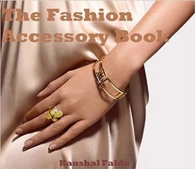 The Fashion Accessory Book: Discover top reasons why you should wear Fashion Accessories