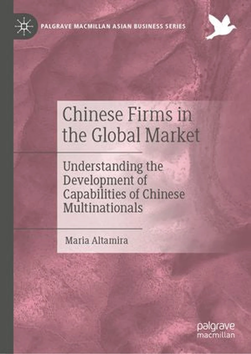 Chinese Firms the Global Market: Understanding Development of Capabilities Multinationals