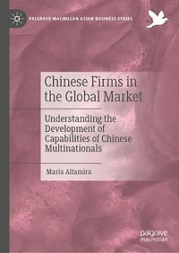 Chinese Firms the Global Market: Understanding Development of Capabilities Multinationals
