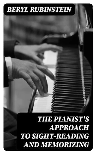 The Pianist's Approach to Sight-Reading and Memorizing: Enriched edition.