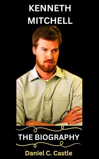Kenneth Mitchell: The biography of Kenneth Mitchell