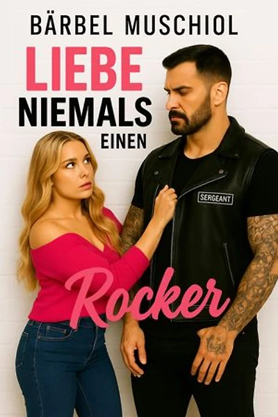 Liebe niemals einen Rocker: Biker Romance