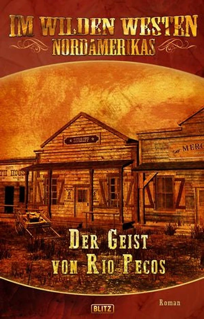 Im wilden Westen Nordamerikas 09: Der Geist von Rio Pecos