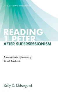 Reading 1 Peter After Supersessionism: Jewish Apostolic Affirmation of Gentile Israelhood