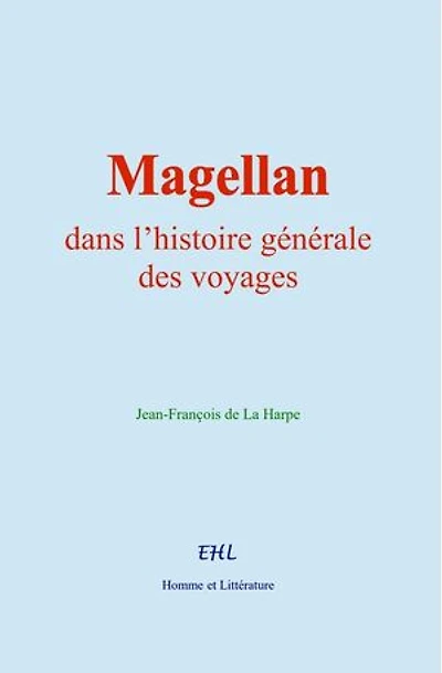 Magellan, dans l’histoire générale des voyages