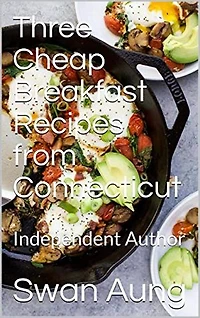 Three Cheap Breakfast Recipes from Connecticut: Independent Author