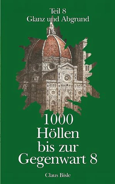 1000 Höllen bis zur Gegenwart: Glanz und Abgrund