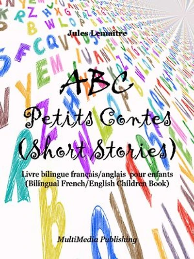 ABC Petits Contes (Short Stories): Livre bilingue français/anglais pour enfants (Bilingual French/English Children Book)