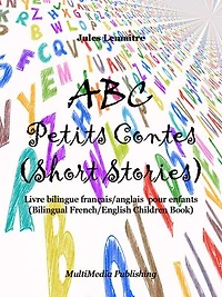 ABC Petits Contes (Short Stories): Livre bilingue français/anglais pour enfants (Bilingual French/English Children Book)