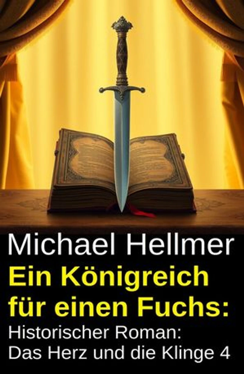 Ein Königreich für einen Fuchs: Historischer Roman: Das Herz und die Klinge 4