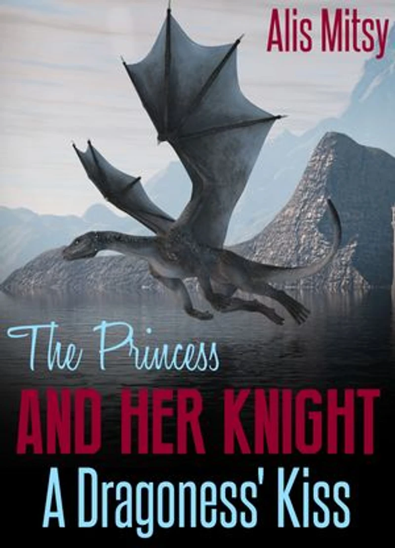 The Princess and Her Knight: A Dragoness’ Kiss