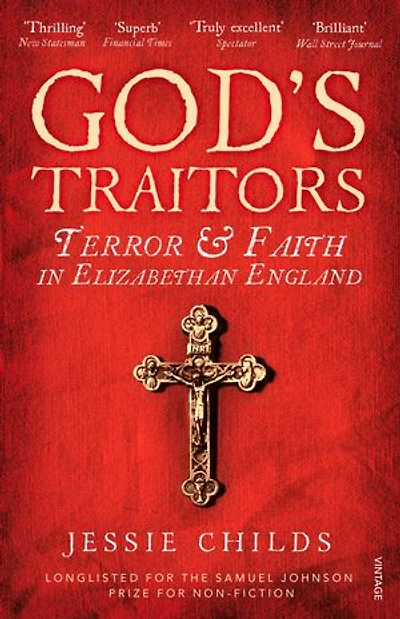 God’s Traitors: Terror and Faith in Elizabethan England