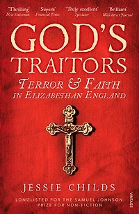 God’s Traitors: Terror and Faith in Elizabethan England