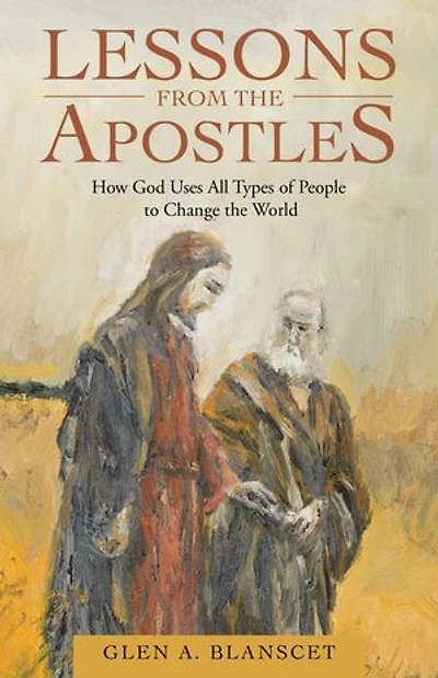 Lessons From The Apostles: How God Uses All Types Of People To Change World