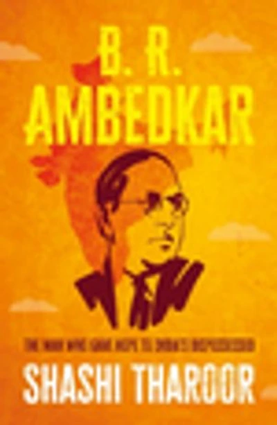 B. R. Ambedkar: The man who gave hope to India's dispossessed