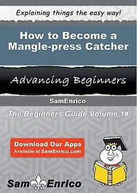How to Become a Mangle-press Catcher