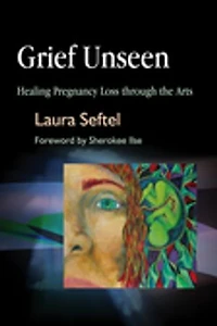 Grief Unseen: Healing Pregnancy Loss through the Arts