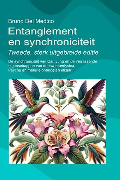 Entanglement en synchroniciteit. Tweede, sterk uitgebreide editie.: De synchroniciteit van Carl Jung en de verrassende eigenschappen van de kwantumfysica. Psyche en materie ontmoeten elkaar