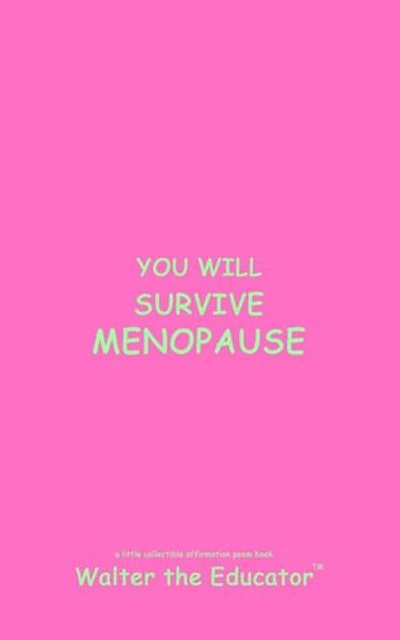 YOU WILL SURVIVE MENOPAUSE: Read Daily for Affirmation Book Series