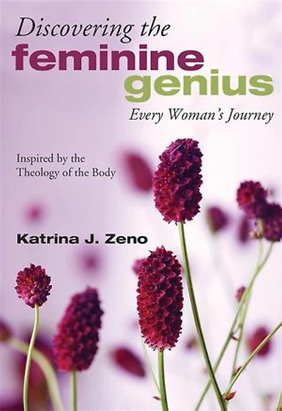 Discovering the Feminine Genius: Every Woman's Journey