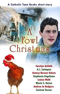 A Fowl Christmas: Catholic Teen Books Collaborative Christmas Collection