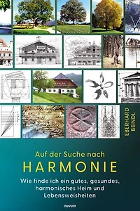 Auf der Suche nach Harmonie: Wie finde ich ein gutes, gesundes, harmonisches Heim und Lebensweisheiten
