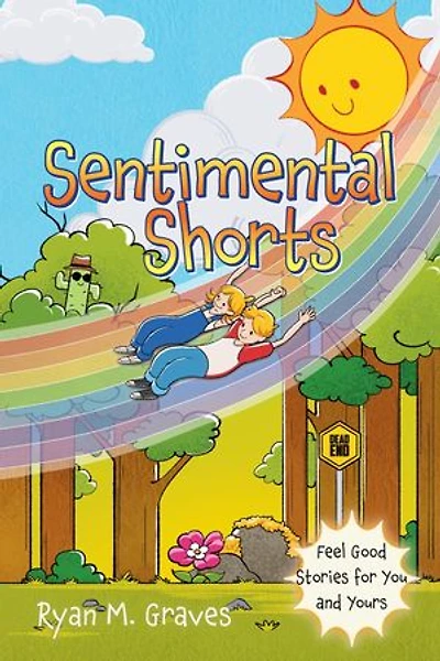 Sentimental Shorts: Feel Good Stories for You and Yours