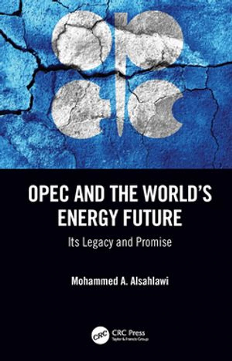 OPEC and the World's Energy Future: Its Legacy Promise