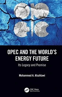 OPEC and the World's Energy Future: Its Legacy Promise