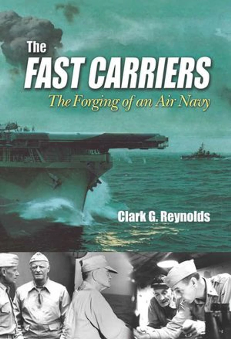 Fast Carriers: The Forging of an Air Navy