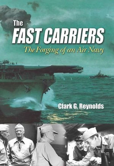 Fast Carriers: The Forging of an Air Navy