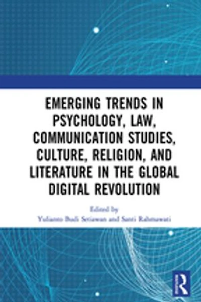 Emerging Trends Psychology, Law, Communication Studies, Culture, Religion, and Literature the Global Digital Revolution