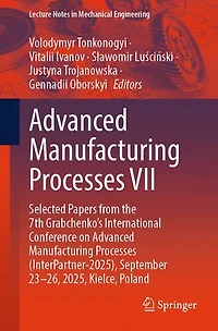 Advanced Manufacturing Processes VII: Selected Papers from the 7th Grabchenko's International Conference on (InterPartner-2025), September 23-26, 2025, Kielce, Poland