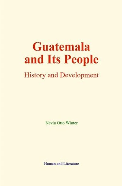 Guatemala and its People: History and Development