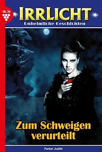Zum Schweigen verurteilt: Irrlicht 34 – Mystikroman
