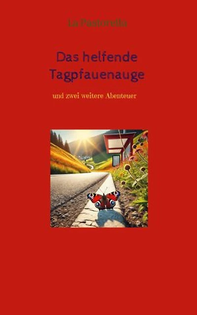 Das helfende Tagpfauenauge: und zwei weitere Abenteuer