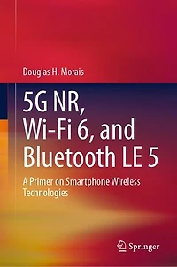 5G/5G-Advanced, WI-Fi 6/7, and Bluetooth 5/6: A Primer on Smartphone Wireless Technologies