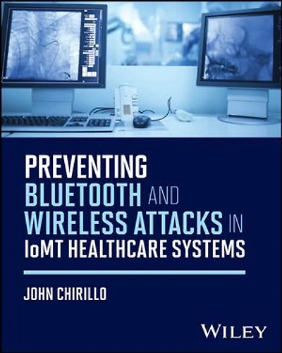 Preventing Bluetooth and Wireless Attacks IoMT Healthcare Systems