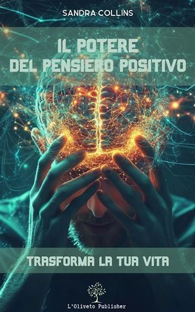 Il potere del pensiero positivo: trasforma la tua vita