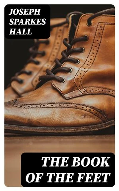 The Book of the Feet: A History of Boots and Shoes