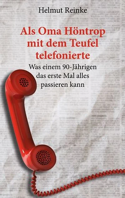 Als Oma Höntrop mit dem Teufel telefonierte: Was einem 90-Jährigen das erste Mal alles passieren kann