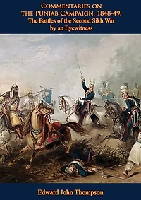 Commentaries on the Punjab Campaign, 1848-49: the Battles of the Second Sikh War by an Eyewitness