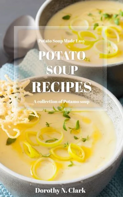 Potato Soup Recipes: Potato Soup Made Easy