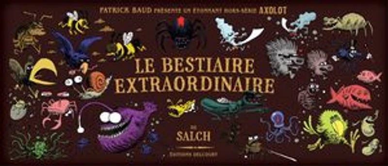 Le bestiaire extraordinaire de Salch: un étonnant hors-série Axolot